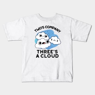 Two Company Threes A Cloud Cute Weather Pun Kids T-Shirt